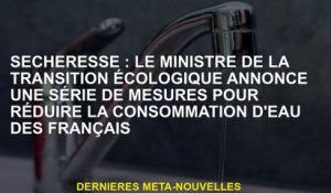 Drouillet: le ministre de la transition écologique annonce une série de mesures pour réduire la cons