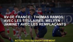 XV de France: Thomas Ramos avec les détenteurs, Melvyn Jaminet avec des remplacements