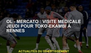 OL - Mercato: visite médicale jeudi pour Toko -Ekambi à Rennes