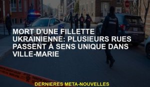 Mort d'une petite fille ukrainienne: plusieurs rues passent d'une manière à Ville-Marie