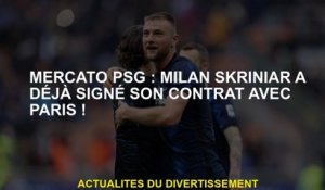 Mercato PSG: Milan Škriniar a déjà signé son contrat avec Paris!