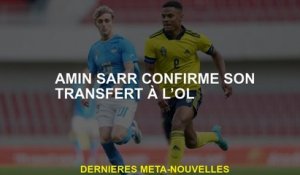 Amin Sarr confirme son transfert à OL