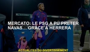 Mercato: PSG a pu prêter Navas… merci à Herrera