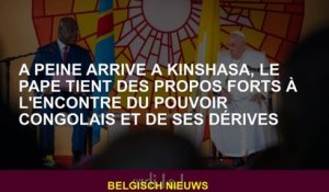 À peine arrivé à Kinshasa, le pape a fait de fortes remarques contre le pouvoir congolais et ses dér