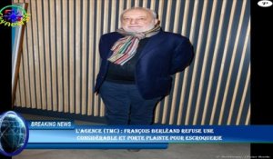 L'Agence (TMC) : François Berléand refuse une  considérable et porte plainte pour escroquerie