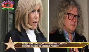 Pierre-Jean Chalençon « plus trop en contact »  Brigitte Macron : il explique pourquoi
