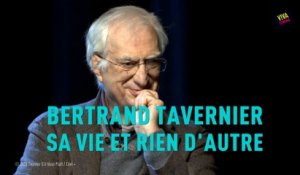 Bertrand Tavernier, sa vie et rien d'autre