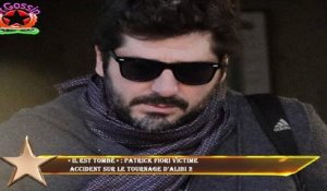 « Il est tombé » : Patrick Fiori victime  accident sur le tournage d'Alibi 2
