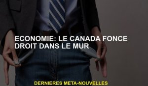 Économie: Canada dans le mur