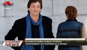 Accident de Pierre Palmade : la police  désespérément son téléphone qui a disparu