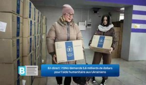En direct : l'ONU demande 5,6 milliards de dollars pour l'aide humanitaire aux Ukrainiens