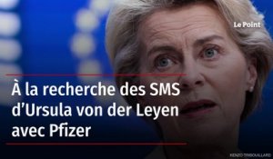 À la recherche des SMS d’Ursula von der Leyen avec Pfizer
