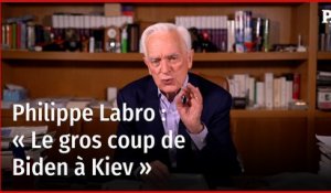 Philippe Labro - « Le gros coup de Biden à Kiev »