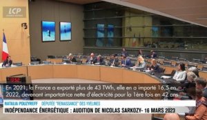 Audition à l'Assemblée nationale - Indépendance énergétique : audition de Nicolas Sarkozy