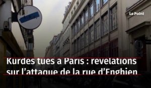 Kurdes tués à Paris : révélations sur l’attaque de la rue d’Enghien