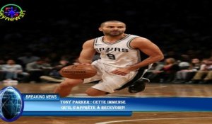 Tony Parker : cette immense  qu'il s'apprête à recevoir?!