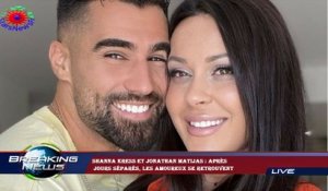 Shanna Kress et Jonathan Matijas : après  jours séparés, les amoureux se retrouvent