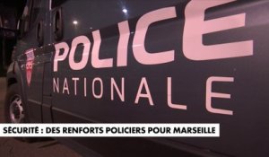 Sécurité : des renforts policiers pour Marseille