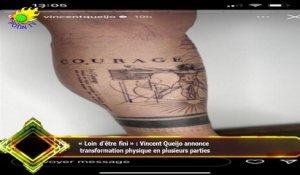 « Loin d'être fini » : Vincent Queijo annonce  transformation physique en plusieurs parties