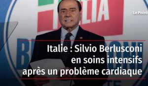 Italie : Silvio Berlusconi en soins intensifs après un problème cardiaque