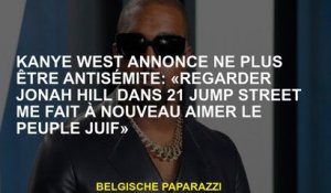 Kanye West annonce ne plus être antisémite: «Regarder Jonah Hill dans 21 Jump Street me fait à nouve