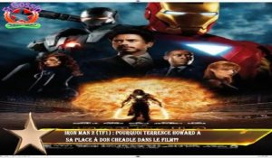 Iron Man 2 (TF1) : pourquoi Terrence Howard a  sa place à Don Cheadle dans le film??