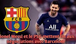 Lionel Messi et le PSG mettent fin aux négociations avec Barcelone.