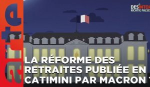 La réforme des retraites promulguée en catimini par Macron ? / ARTE Désintox du 18/04/2023