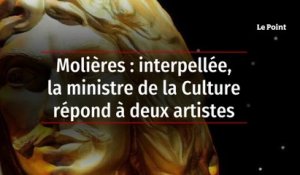 Molières : interpellée, la ministre de la Culture répond à deux artistes