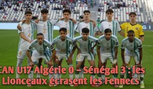 CAN U17 Algérie 0 – Sénégal 3 : les Lionceaux écrasent les Fennecs.