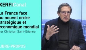 La France face au nouvel ordre stratégique et économique mondial [Christian Saint-Etienne]