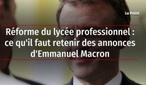 Réforme du lycée professionnel : ce qu'il faut retenir des annonces d'Emmanuel Macron