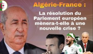 Résolution du parlement européen sur l'Algérie et réactions algériennes