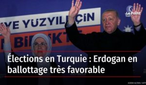 Élections en Turquie : Erdogan en ballottage très favorable