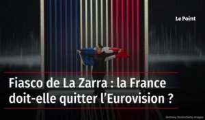Fiasco de La Zarra   la France doit elle quitter l Eurovision