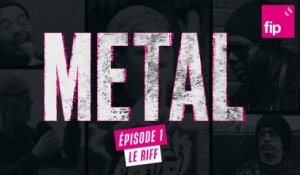 FIP METAL – Episode 1 : Le riff