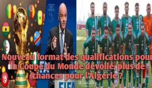Nouveau format des qualifications pour la Coupe du Monde dévoilé, plus de chances pour l’Algérie ?