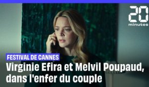 Festival de Cannes : Virginie Efira et Melvil Poupaud, dans l'enfer du couple