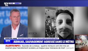 Violences: "Je suis passé à un ou deux coups de pied dans la tête du cimetière", le témoignage de Judikael Hirel, agressé dans le métro parisien