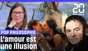 Amour & pop philosophie : Épisode 4, l'amour est une illusion
