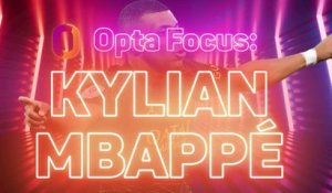Opta Focus - Kylian Mbappé