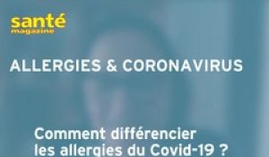 Comment différencier les allergies du Covid-19 ?