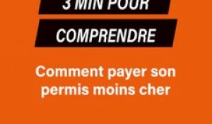 3 minutes pour comprendre : Comment payer son permis de conduire moins cher ?