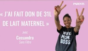 « J'ai fait don de 31L de lait maternel », Sans filtre avec Cassandra