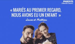 Matthieu et Laure (MAPR) « Mariés au premier regard, nous avons eu un bébé »