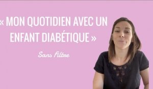 «  Mon quotidien avec un enfant diabétique » | Interview Sans Filtre