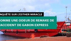 [#Reportage] Enquête sur l'Esther Miracle : comme une odeur de remake de l'accident de Gabon express