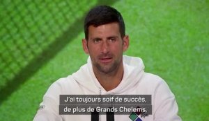 Wimbledon - Djokovic : "J'ai toujours soif de succès"