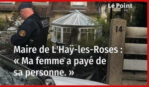 Attaque à la voiture bélier à L'Haÿ-les-Roses : « Ma femme a payé de sa personne. » lance le maire