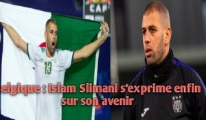 Belgique : Islam Slimani s’exprime enfin sur son avenir.